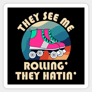 They See Me Rollin' The Hatin' Roller Skates Sticker